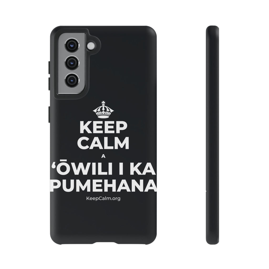 KEEP CALM A ʻŌWILI I KA PUMEHANA Phone Case (Dark)