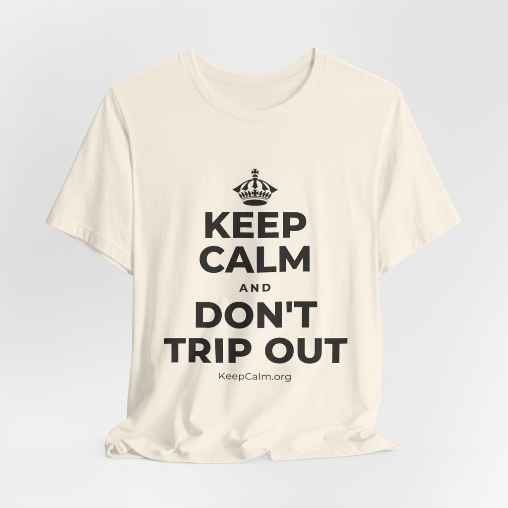 KEEP CALM AND DON'T TRIP OUT T-Shirt (White–Asphalt)