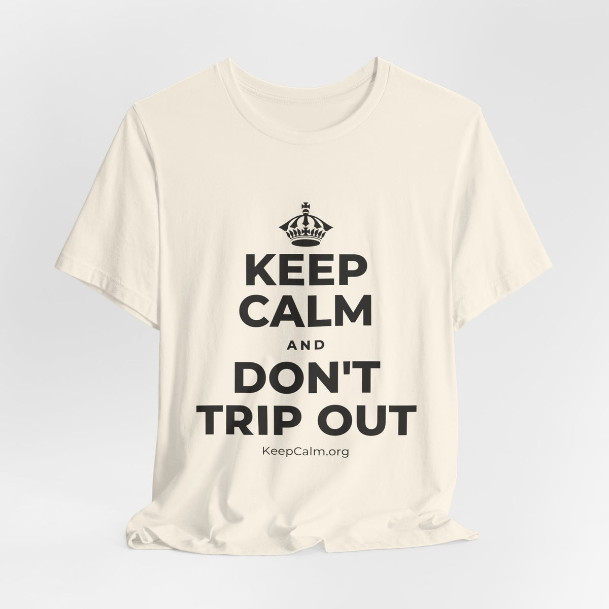 KEEP CALM AND DON'T TRIP OUT T-Shirt (White–Asphalt)