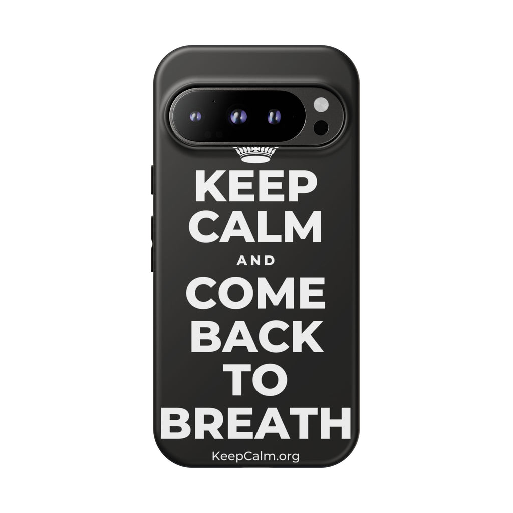KEEP CALM AND COME BACK TO BREATH Phone Case