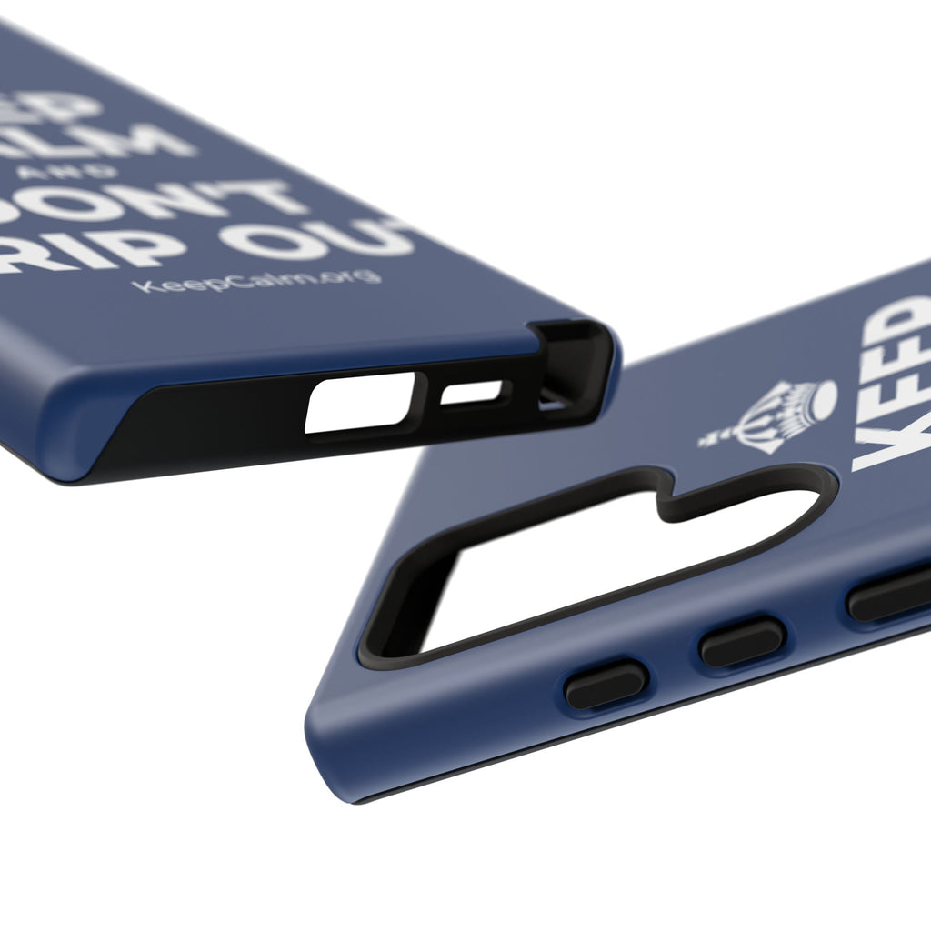 KEEP CALM AND DON'T TRIP OUT Phone Case
