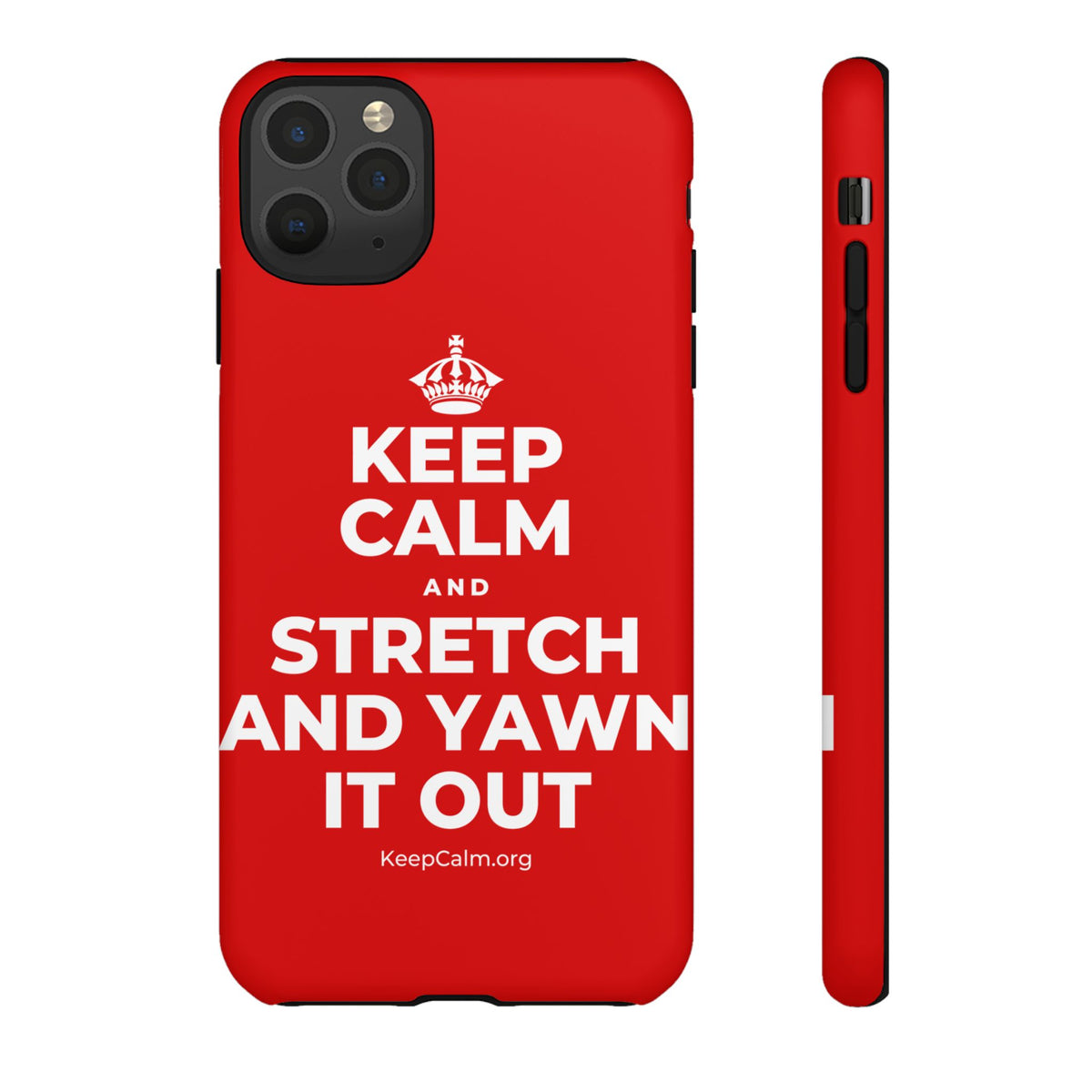 KEEP CALM AND STRETCH AND YAWN IT OUT Phone Case