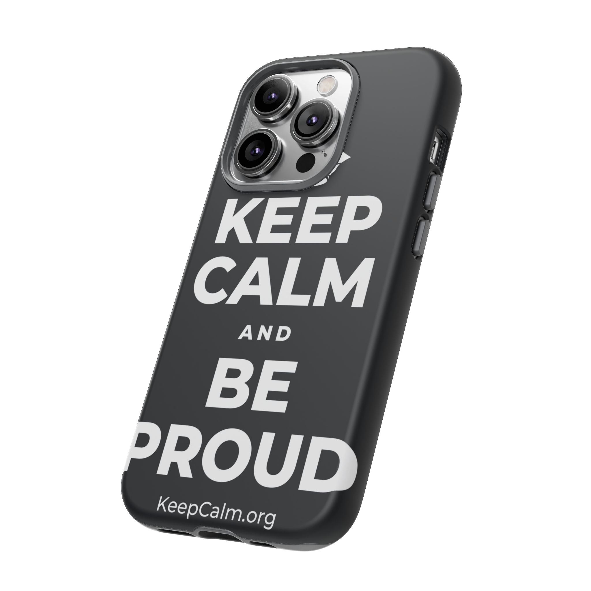 KEEP CALM AND BE PROUD Phone Case (Dark)