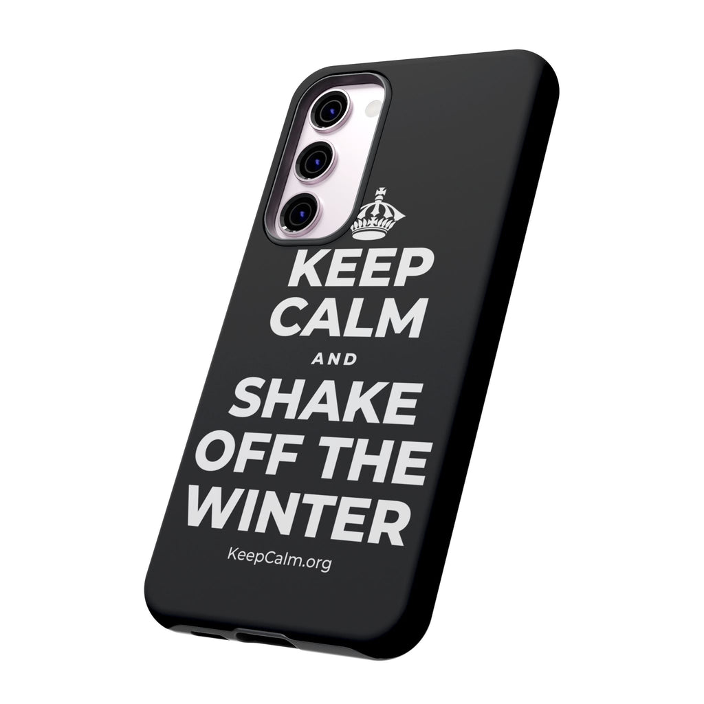 KEEP CALM AND SHAKE OFF THE WINTER Phone Case