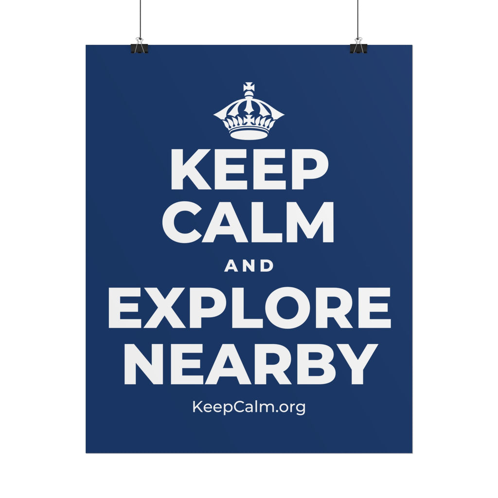 KEEP CALM AND EXPLORE NEARBY Poster