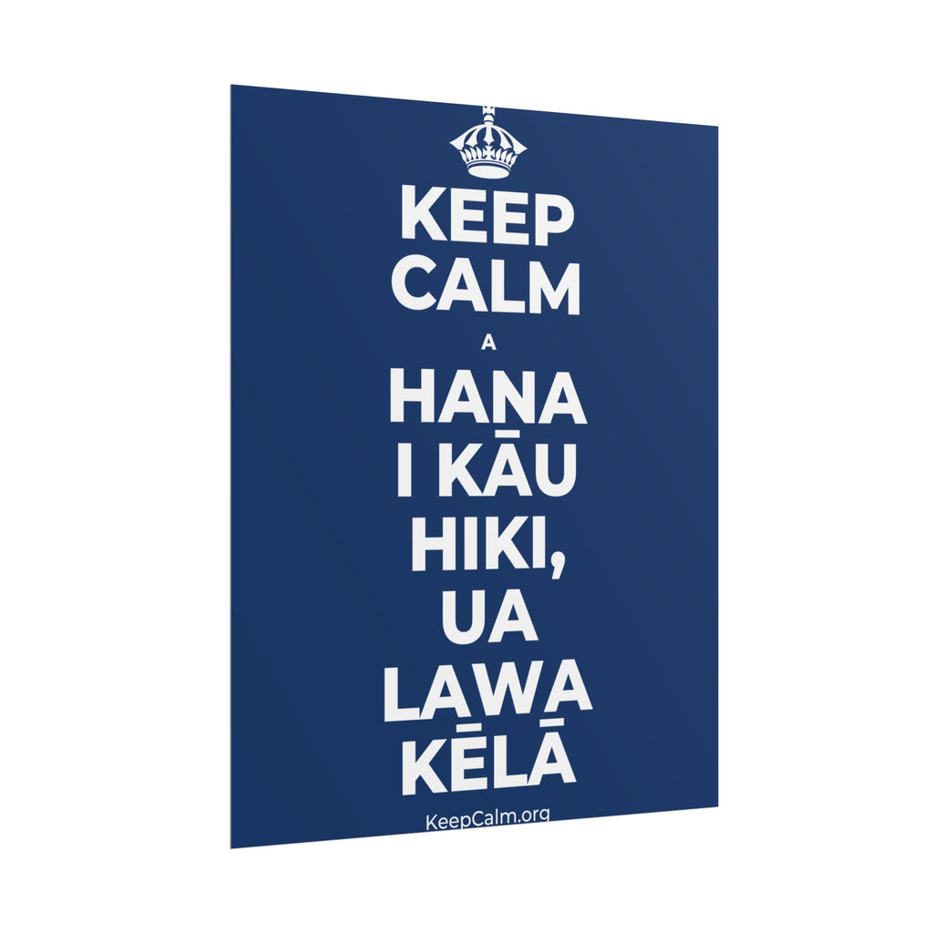 KEEP CALM A HANA I KĀU HIKI, UA LAWA KĒLĀ Poster