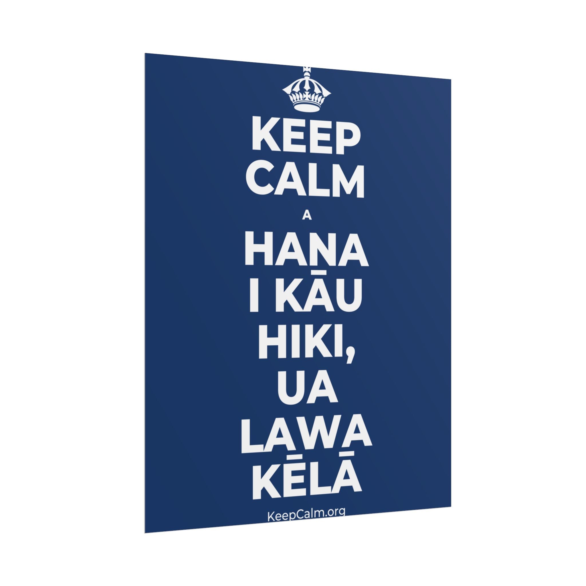 KEEP CALM A HANA I KĀU HIKI, UA LAWA KĒLĀ Poster