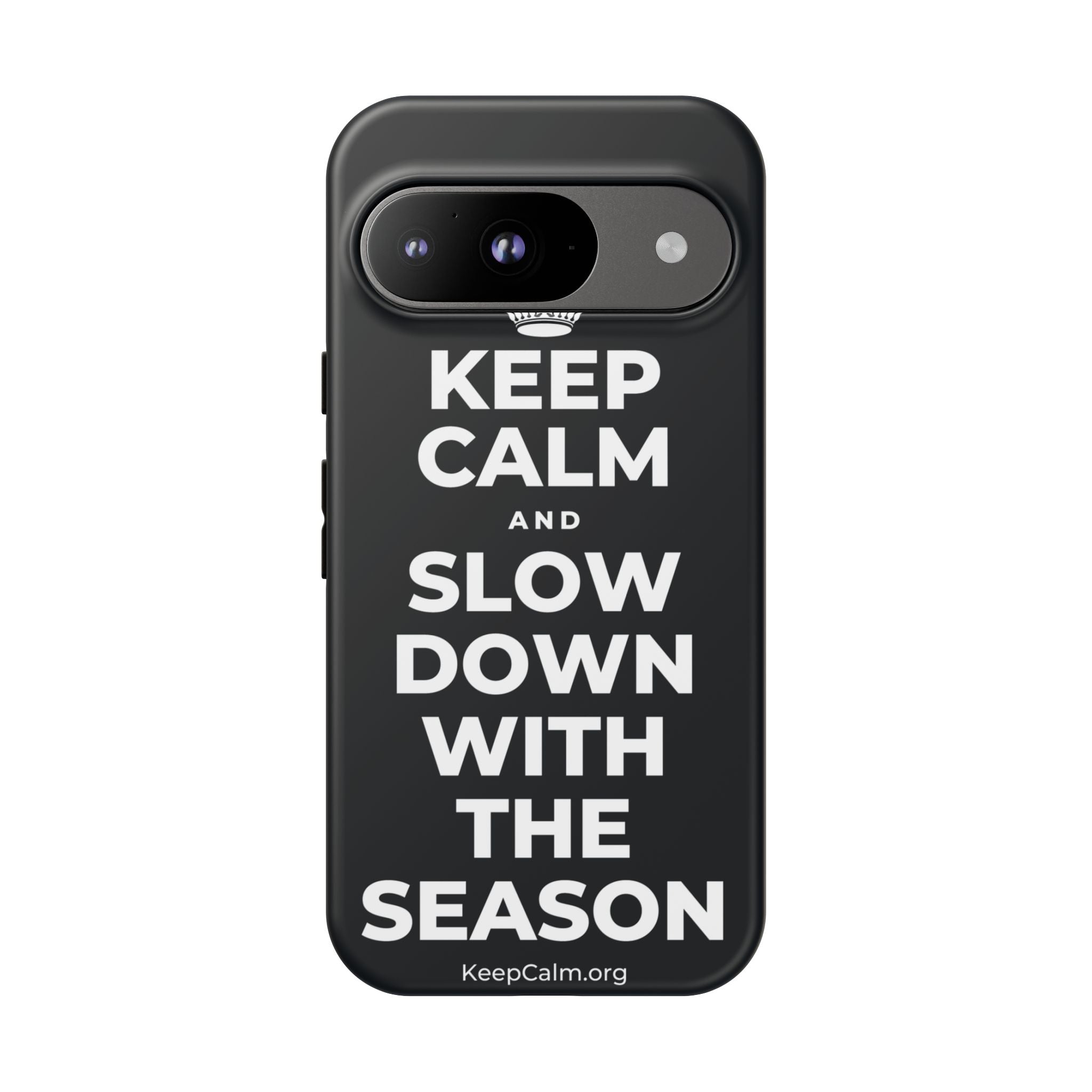 KEEP CALM AND SLOW DOWN WITH THE SEASON Phone Case (Dark)