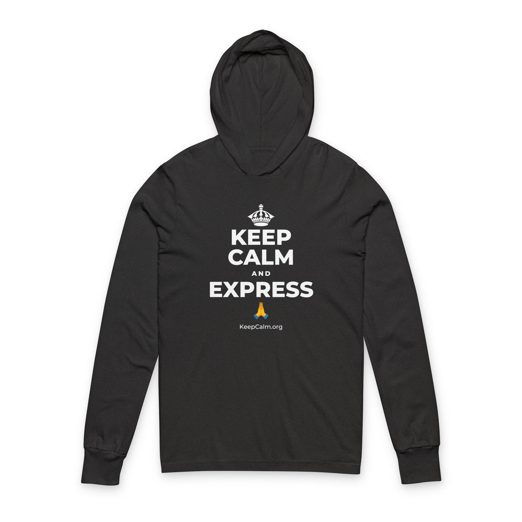 KEEP CALM AND EXPRESS 🙏 Hooded Long Sleeve Tee