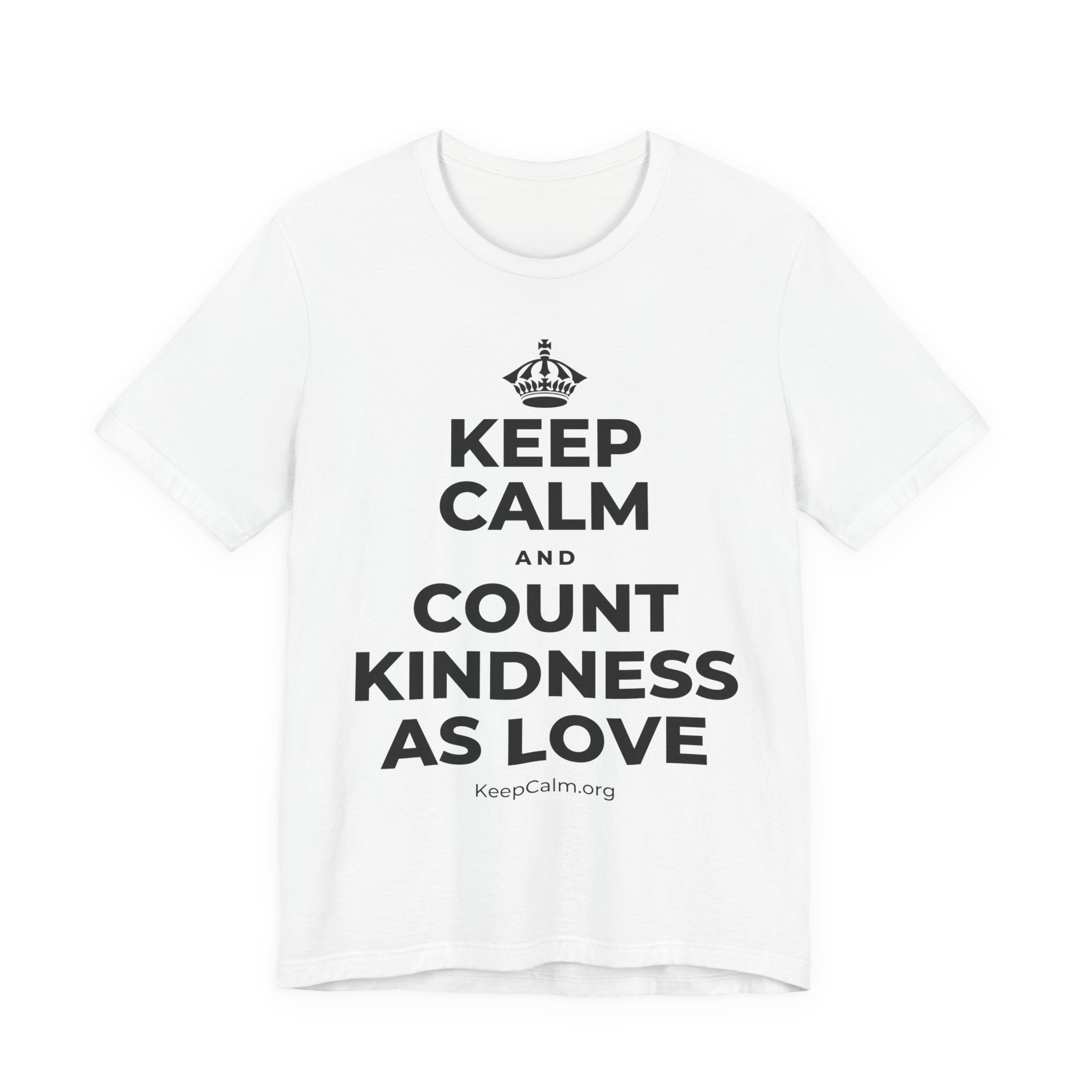 KEEP CALM AND COUNT KINDNESS AS LOVE T-Shirt (White–Asphalt)