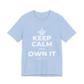 KEEP CALM AND OWN IT T-Shirt (Baby Blue–Silver)