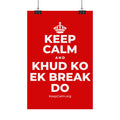 KEEP CALM AND KHUD KO EK BREAK DO Satin Poster