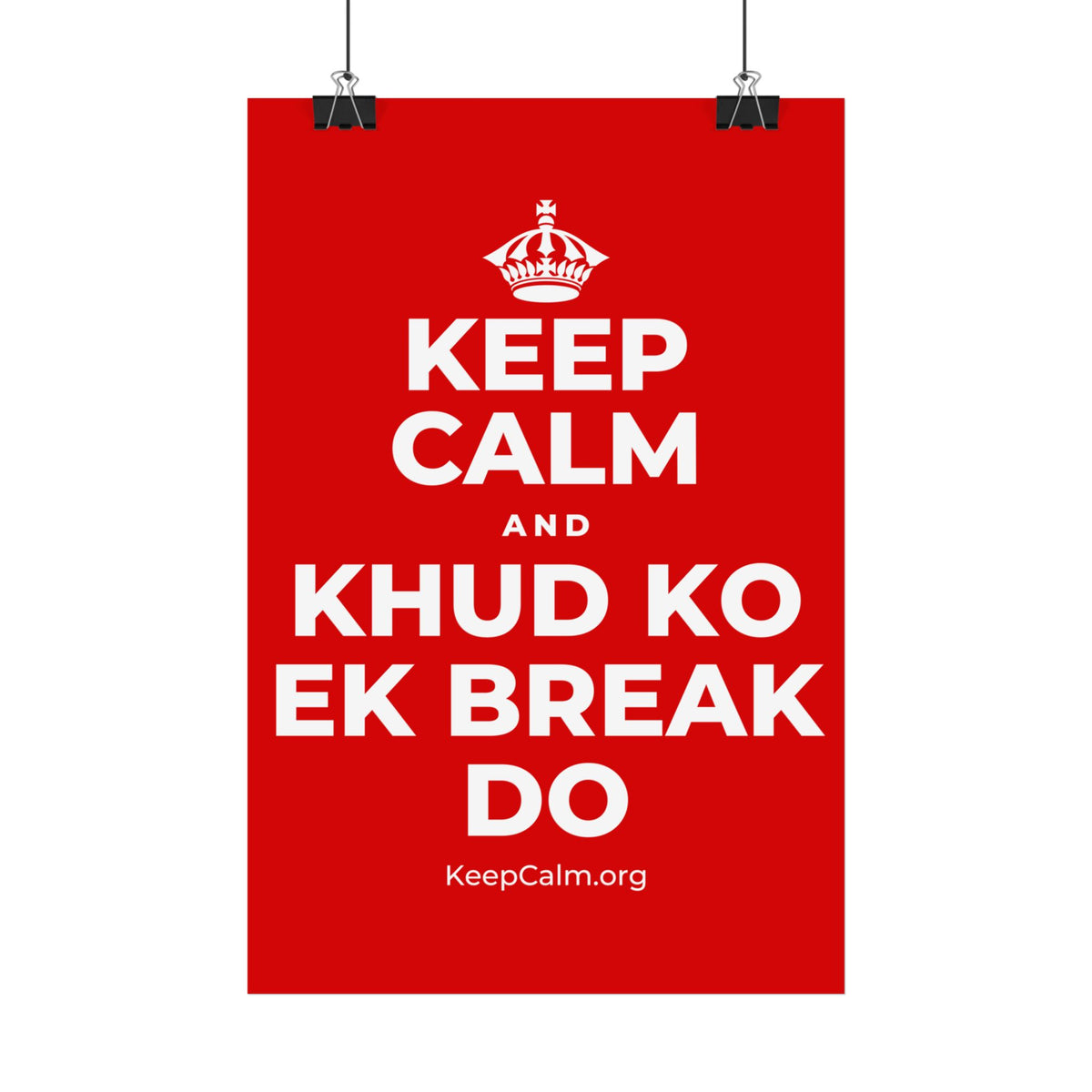 KEEP CALM AND KHUD KO EK BREAK DO Satin Poster