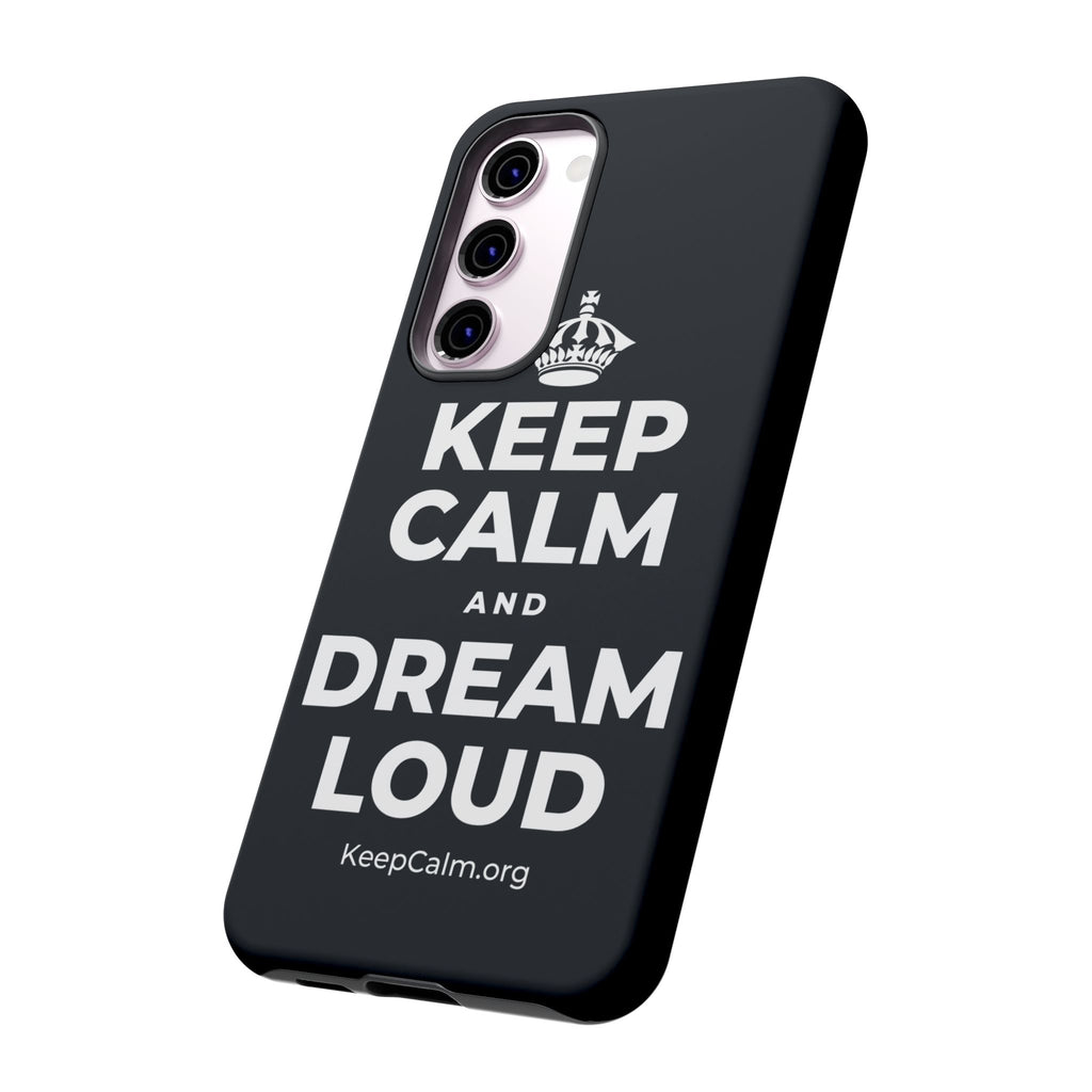 KEEP CALM AND DREAM LOUD Phone Case (Dark)