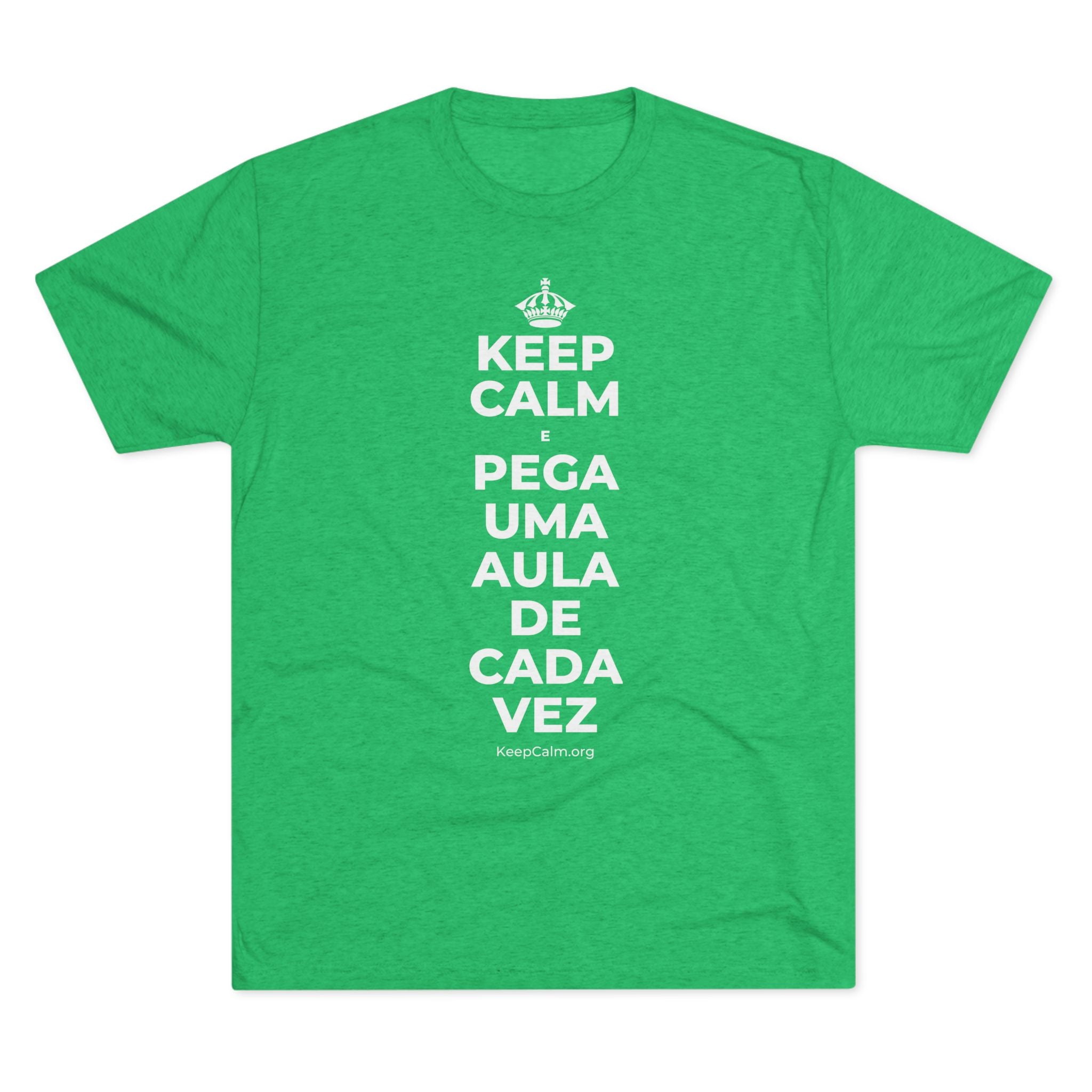 KEEP CALM E PEGA UMA AULA DE CADA VEZ Tri-Blend Tee