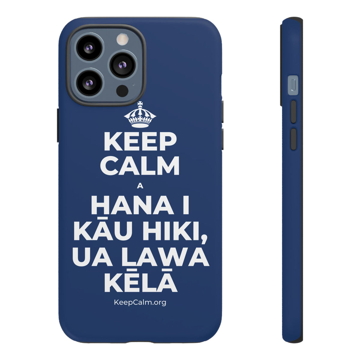 KEEP CALM A HANA I KĀU HIKI, UA LAWA KĒLĀ Phone Case