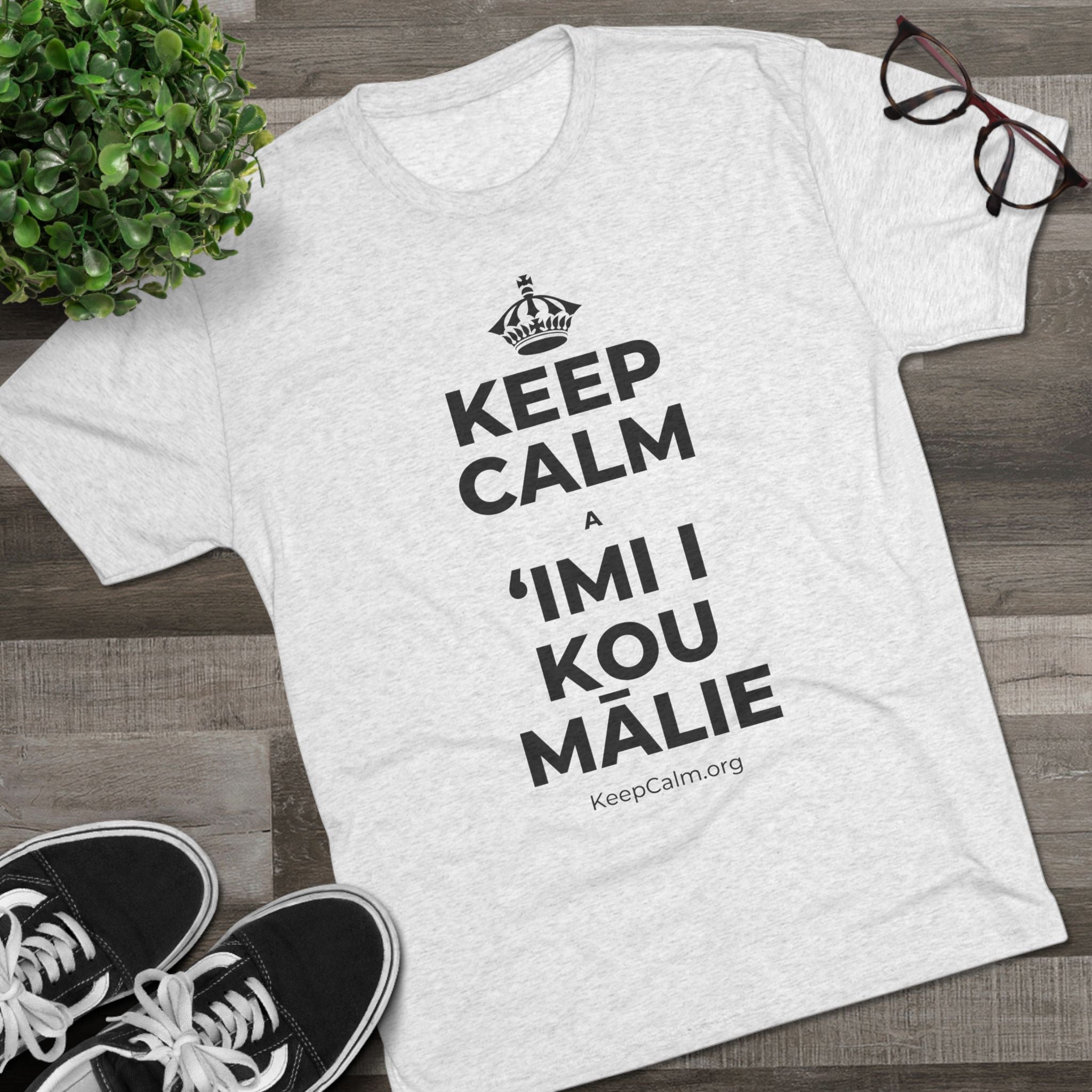 KEEP CALM A ʻIMI I KOU MĀLIE Tri-Blend Tee