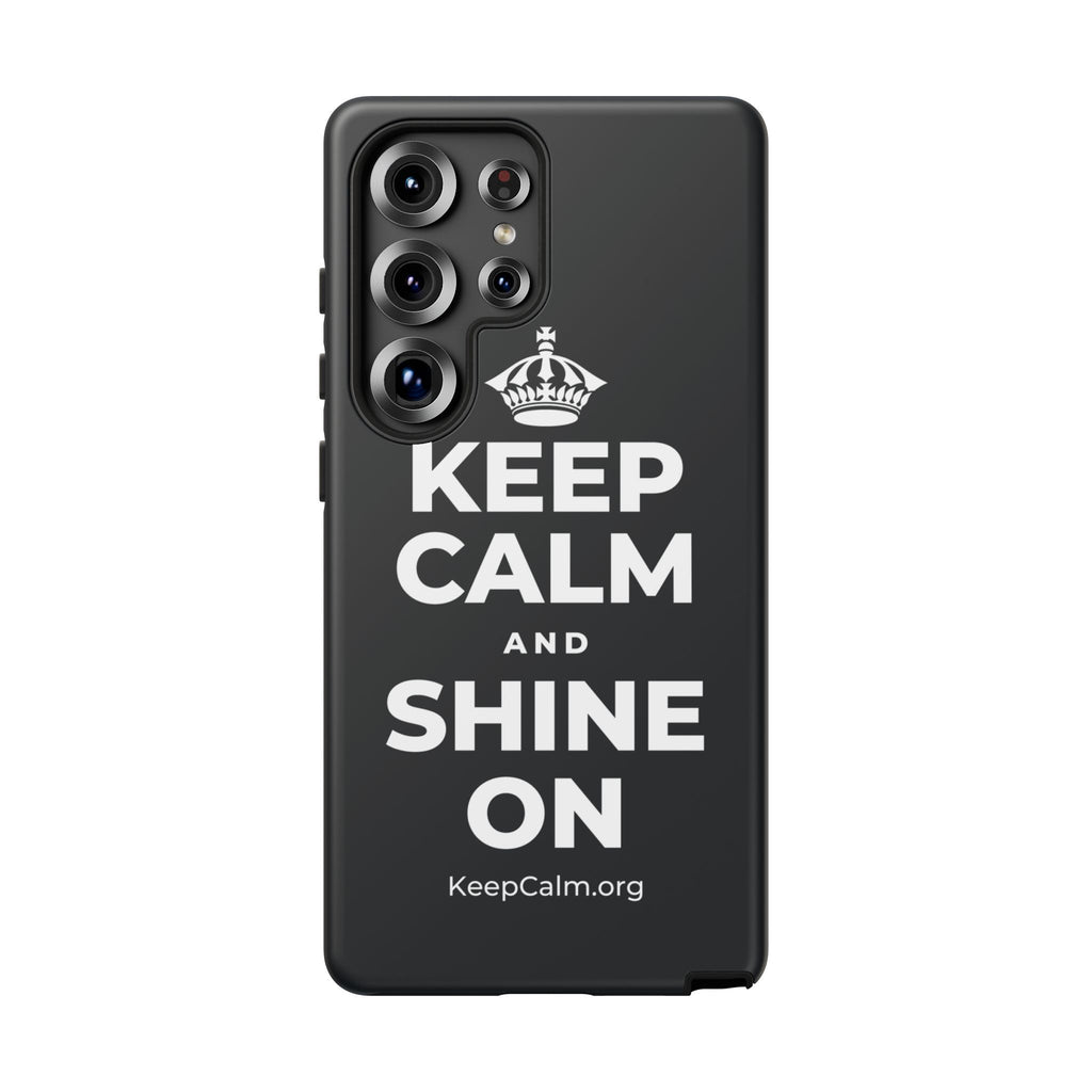 KEEP CALM AND SHINE ON Phone Case (Dark)