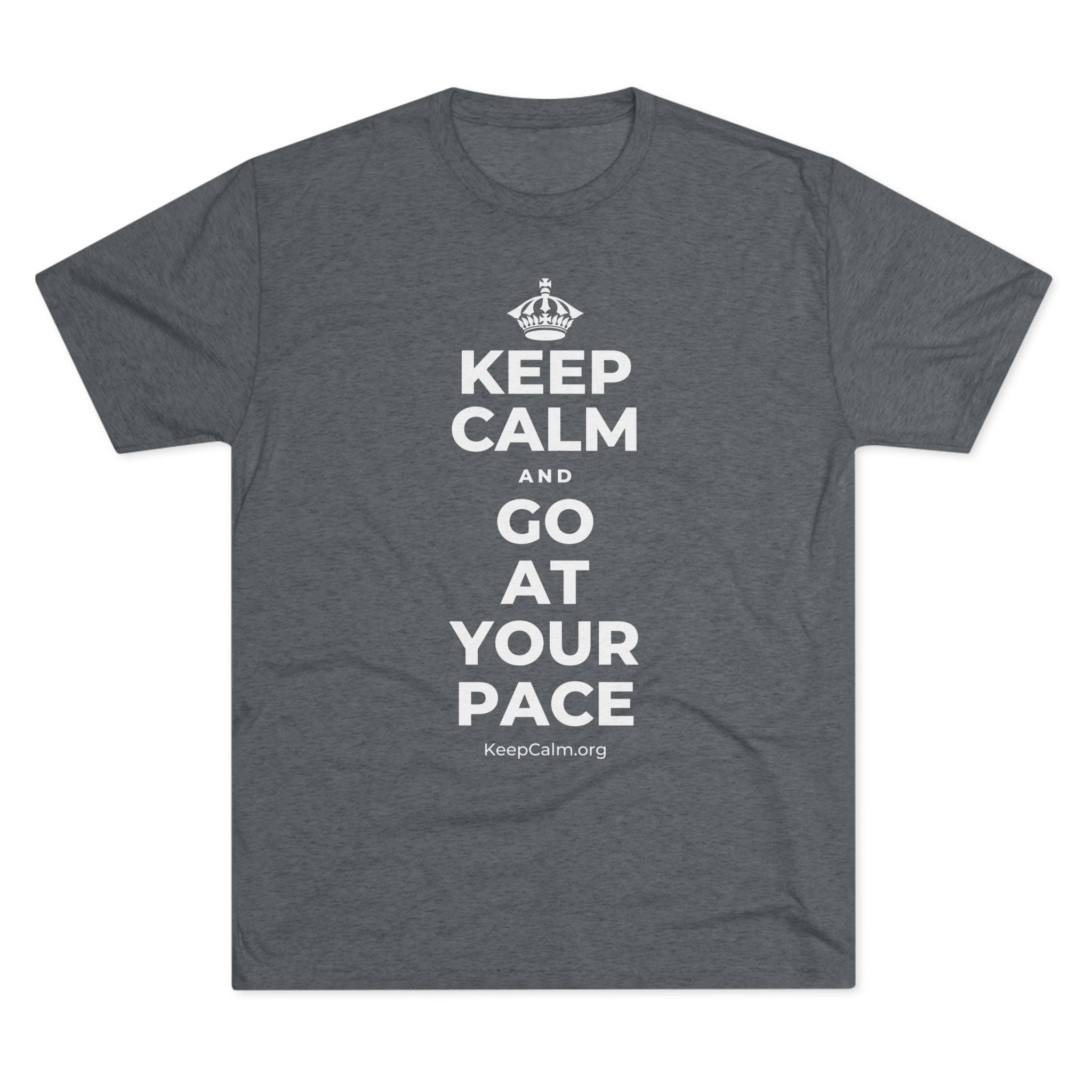 KEEP CALM AND GO AT YOUR PACE Tri-Blend Tee