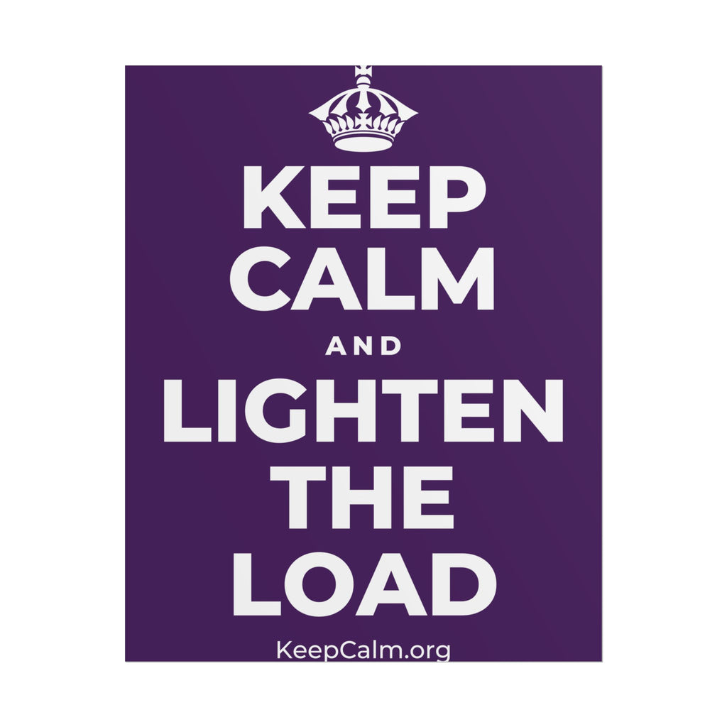 KEEP CALM AND LIGHTEN THE LOAD Poster