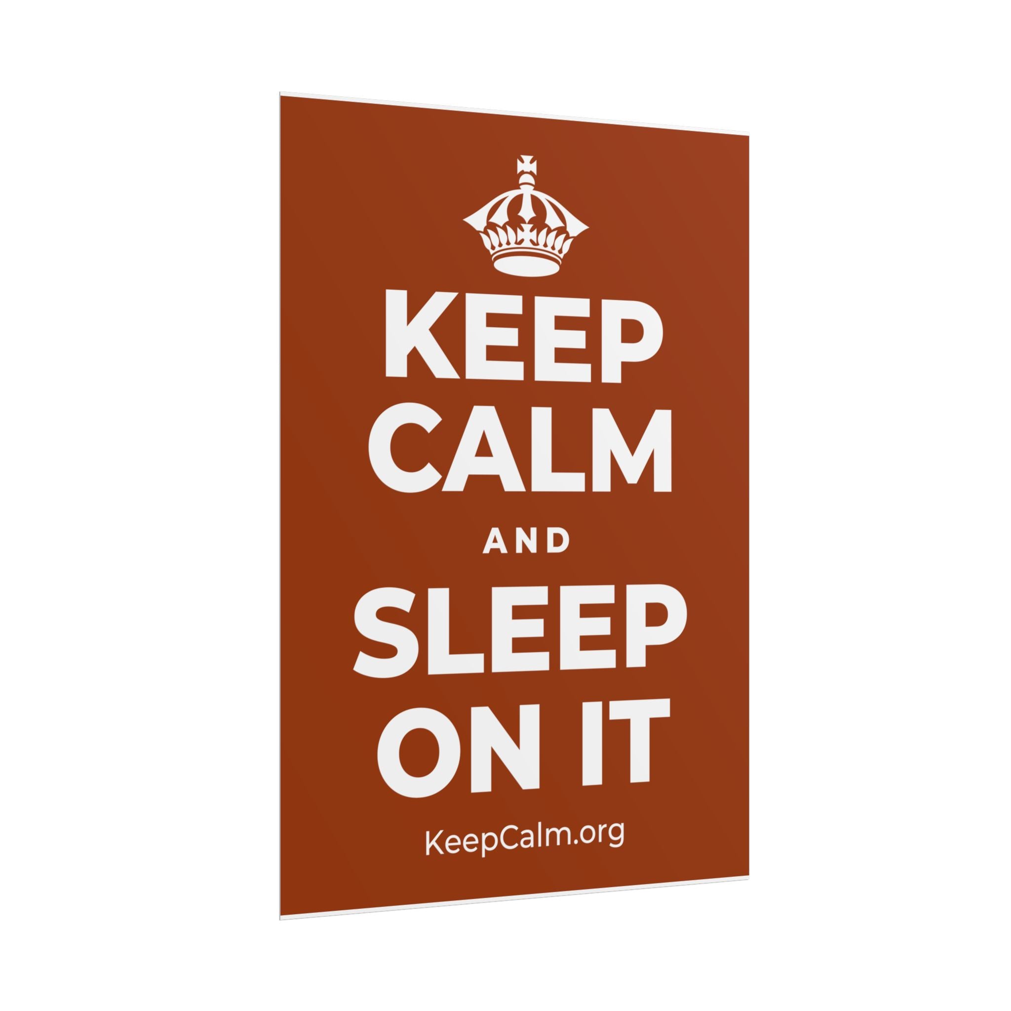 KEEP CALM AND SLEEP ON IT Poster