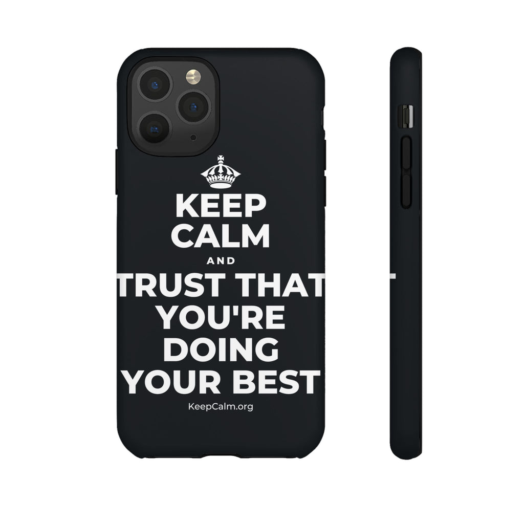 KEEP CALM AND TRUST THAT YOU'RE DOING YOUR BEST Phone Case (Dark)