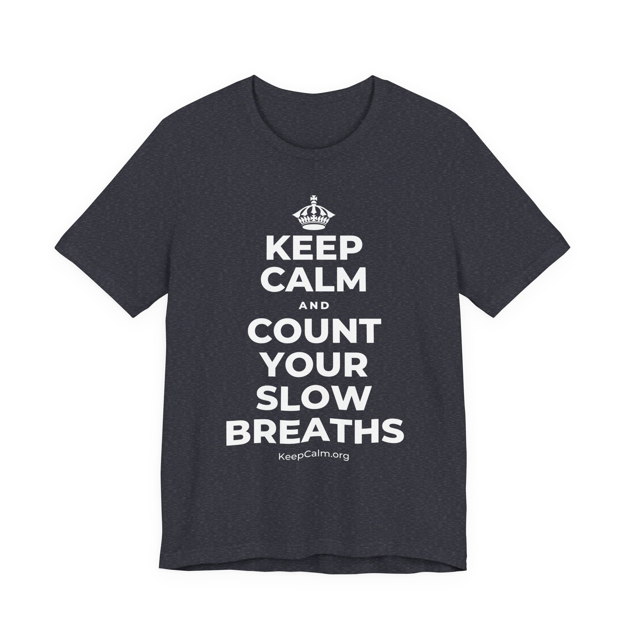 KEEP CALM AND COUNT YOUR SLOW BREATHS T-Shirt (White–Asphalt)