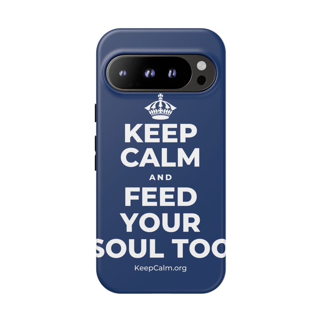 KEEP CALM AND FEED YOUR SOUL TOO Phone Case