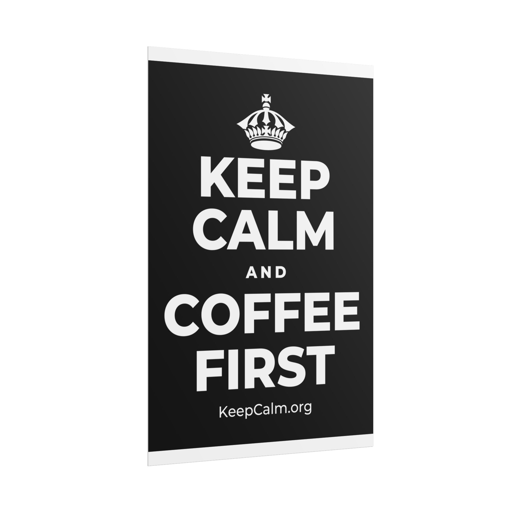 KEEP CALM AND COFFEE FIRST Poster