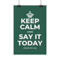 KEEP CALM AND SAY IT TODAY Satin Poster