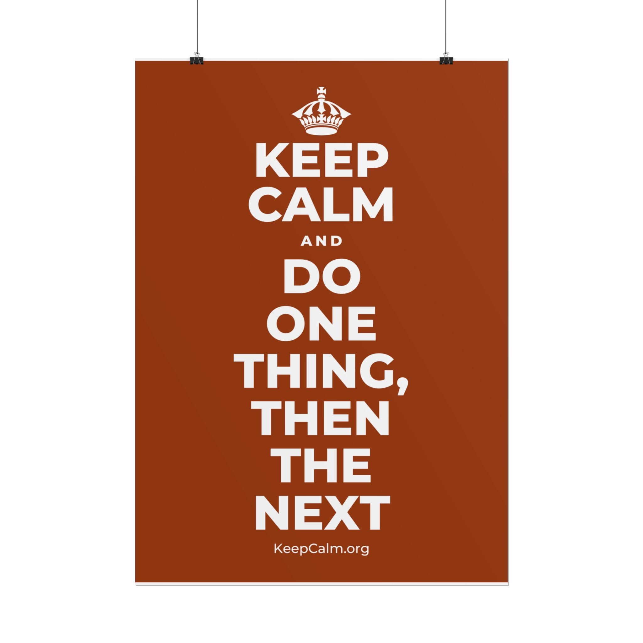 KEEP CALM AND DO ONE THING, THEN THE NEXT Poster