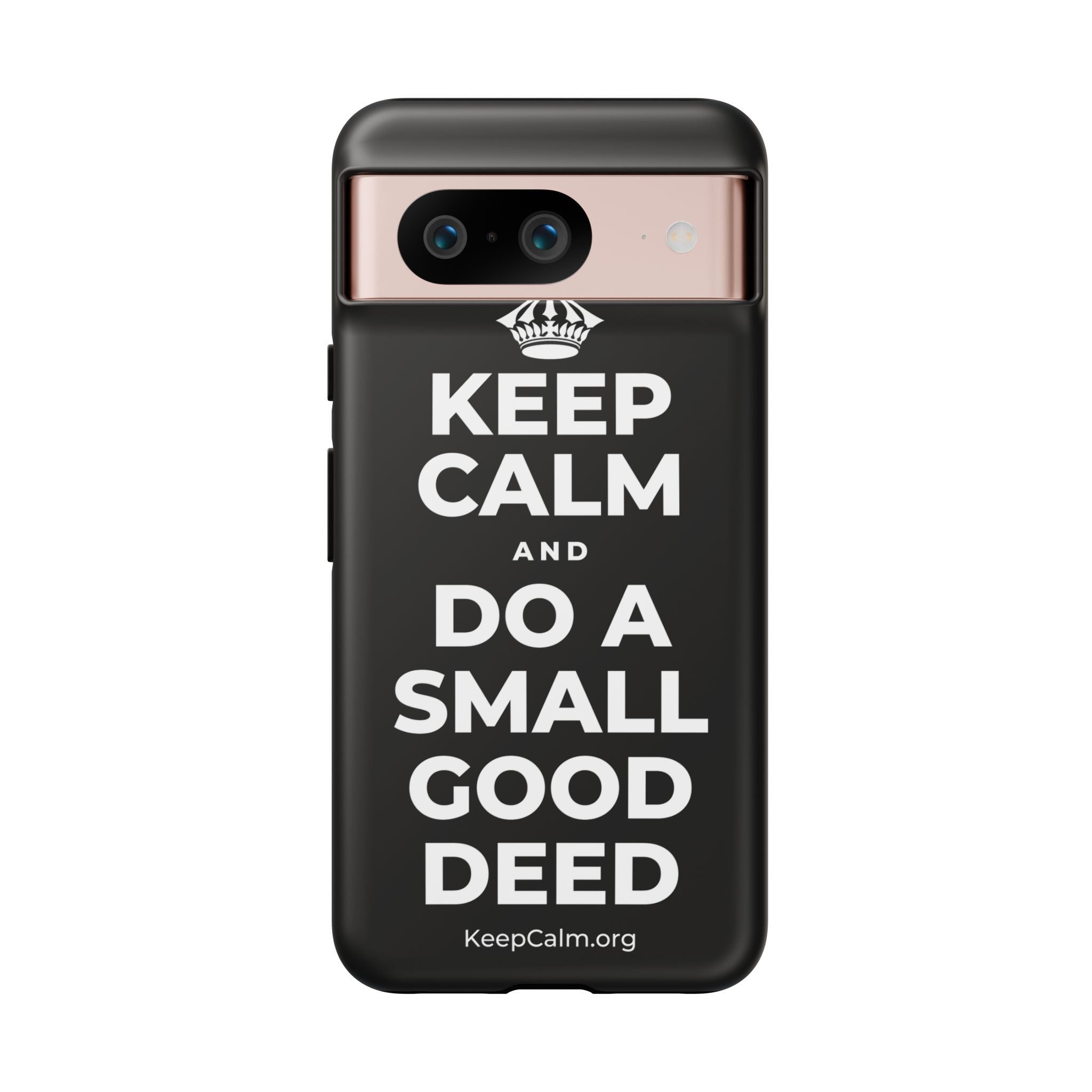 KEEP CALM AND DO A SMALL GOOD DEED Phone Case