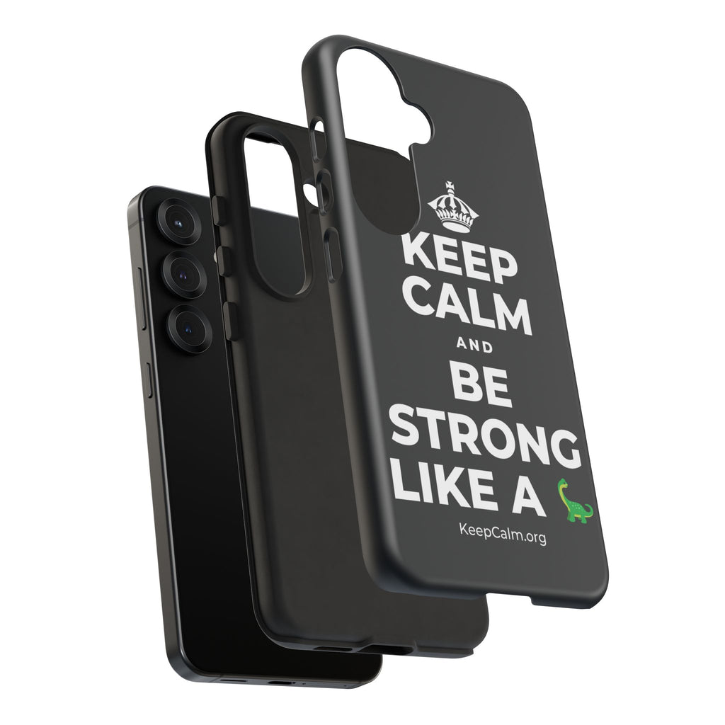 KEEP CALM AND BE STRONG LIKE A 🦕 Phone Case (Dark)