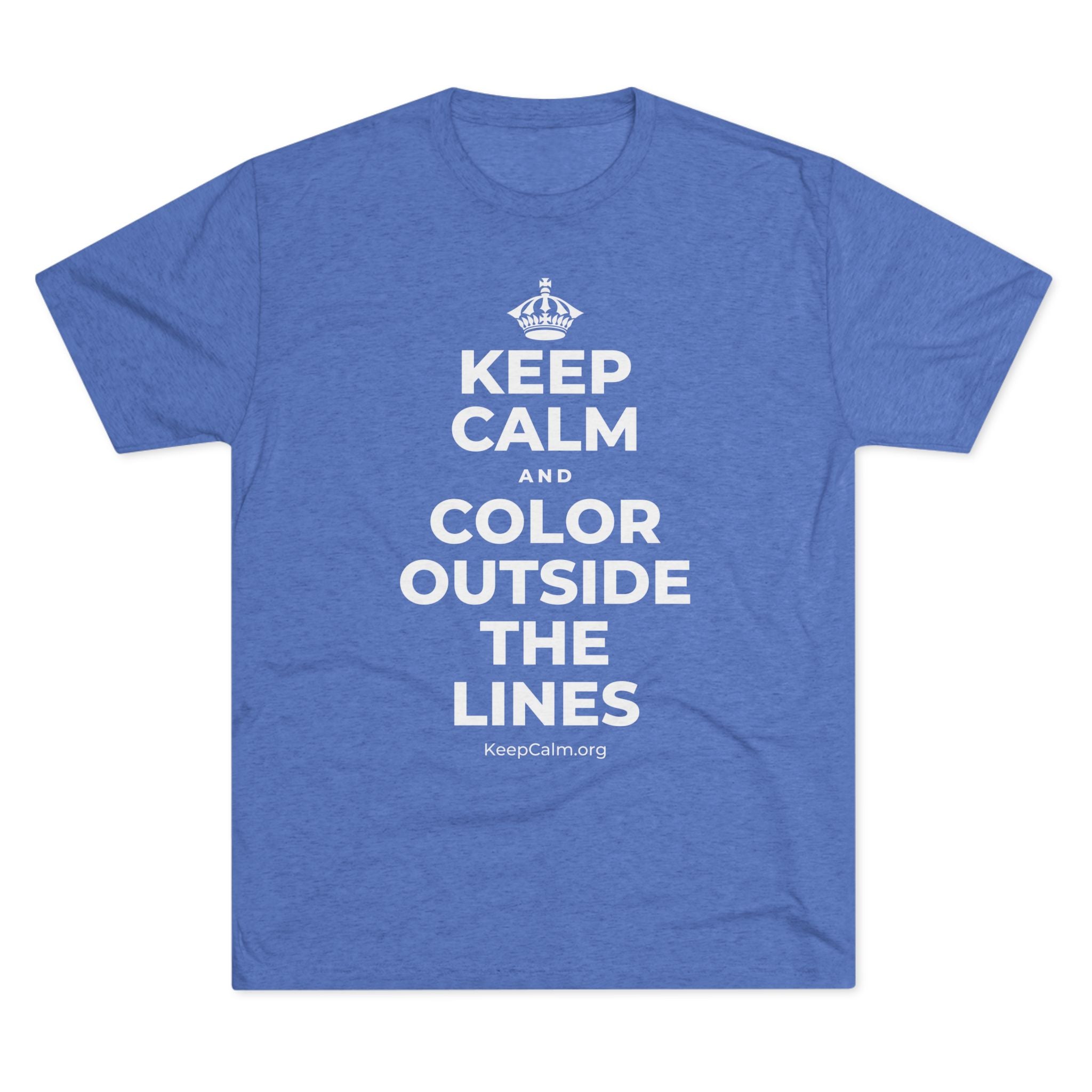 KEEP CALM AND COLOR OUTSIDE THE LINES Tri-Blend Tee