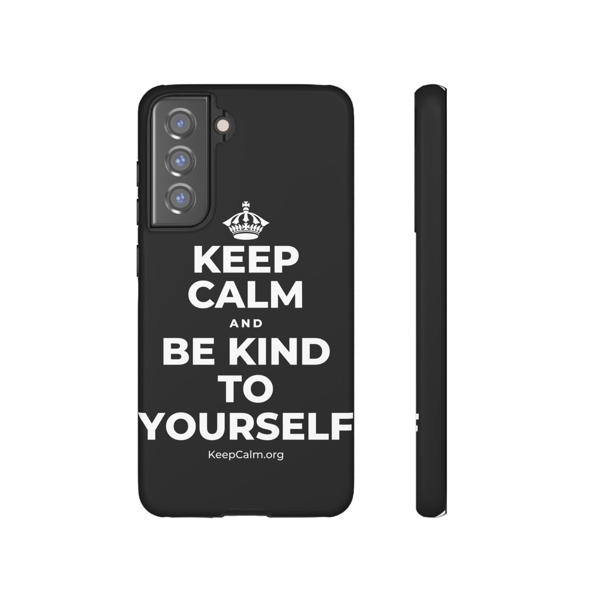 KEEP CALM AND BE KIND TO YOURSELF Phone Case