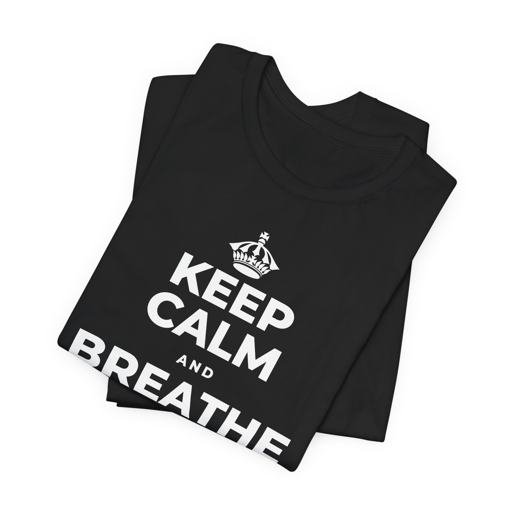 KEEP CALM AND BREATHE BEFORE YOU BEGIN T-Shirt (White–Asphalt)