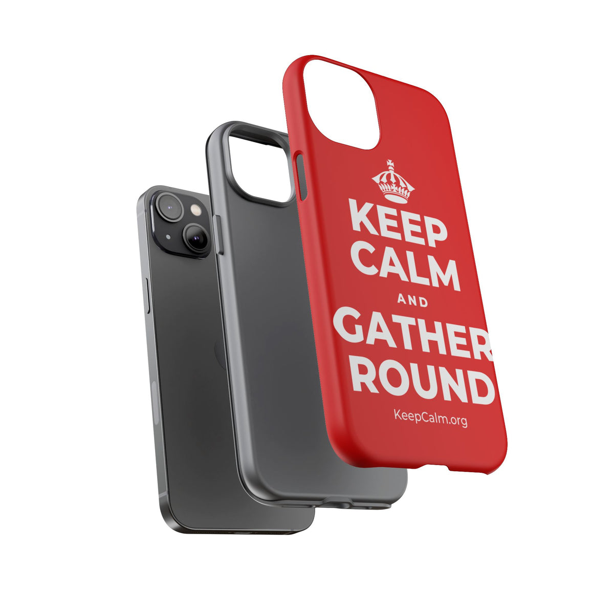 KEEP CALM AND GATHER ROUND Phone Case