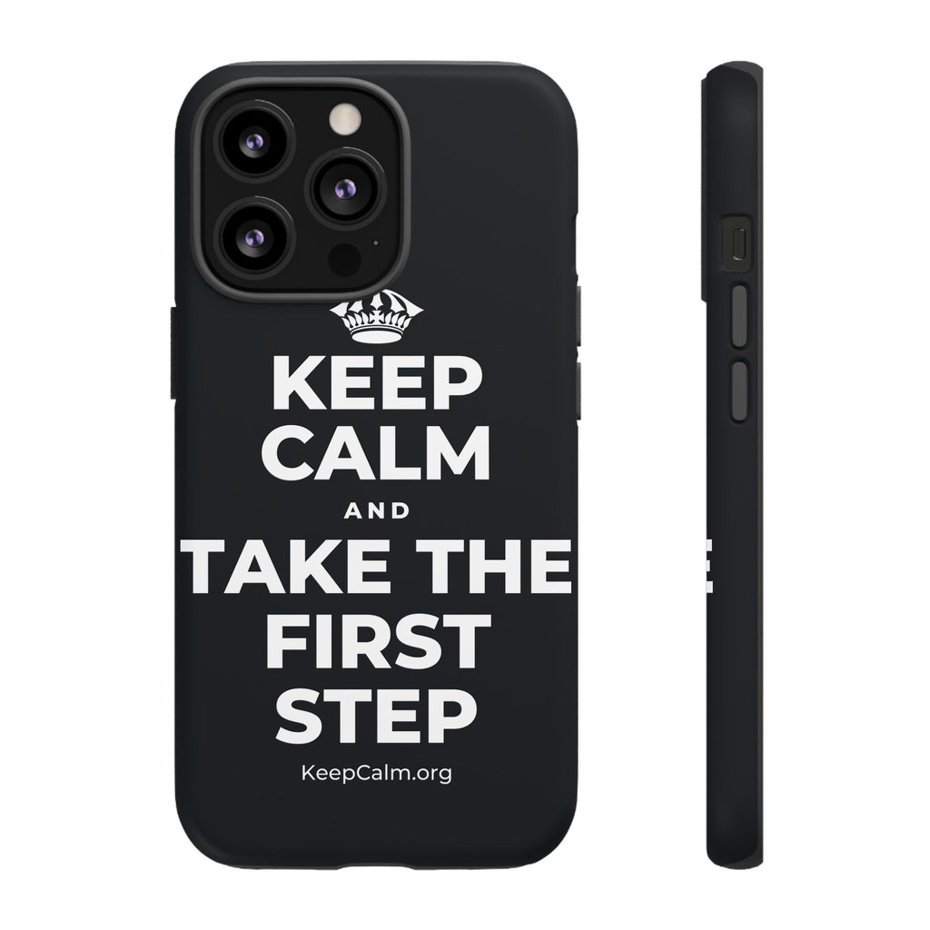 KEEP CALM AND TAKE THE FIRST STEP Phone Case (Dark)