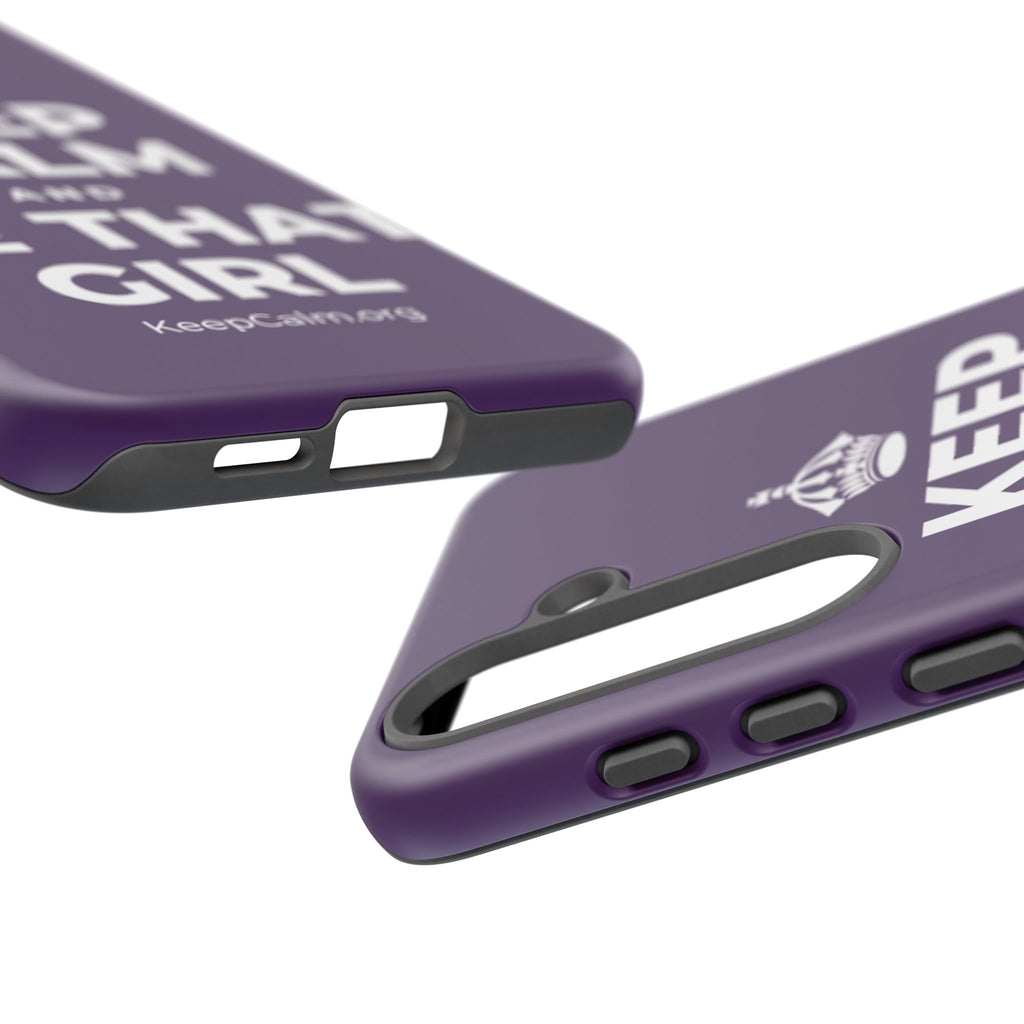 KEEP CALM AND BE THAT GIRL Phone Case