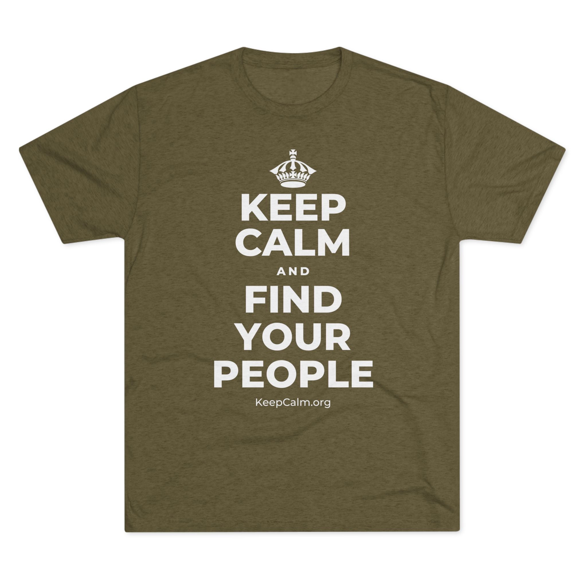 KEEP CALM AND FIND YOUR PEOPLE Tri-Blend Tee