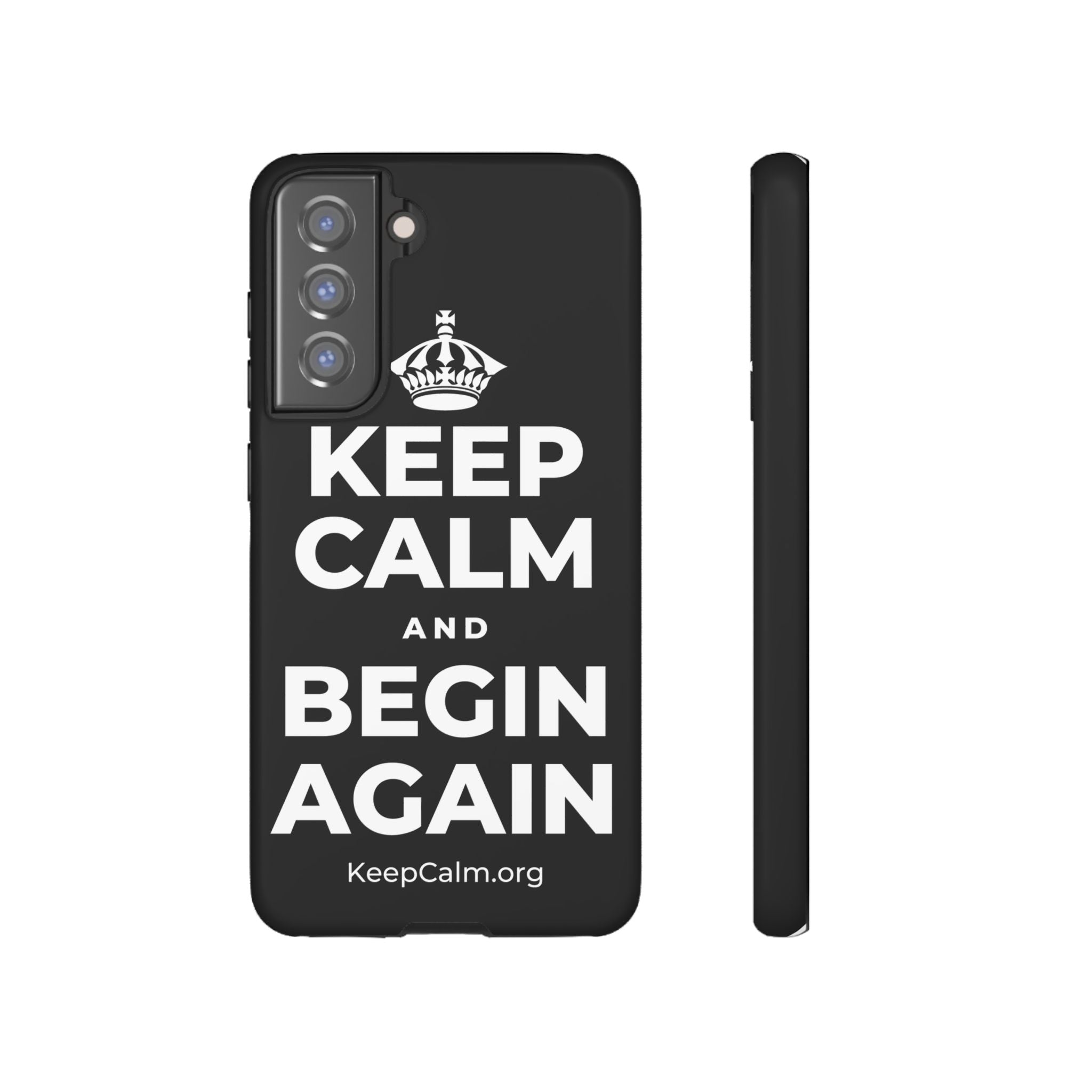 KEEP CALM AND BEGIN AGAIN Phone Case