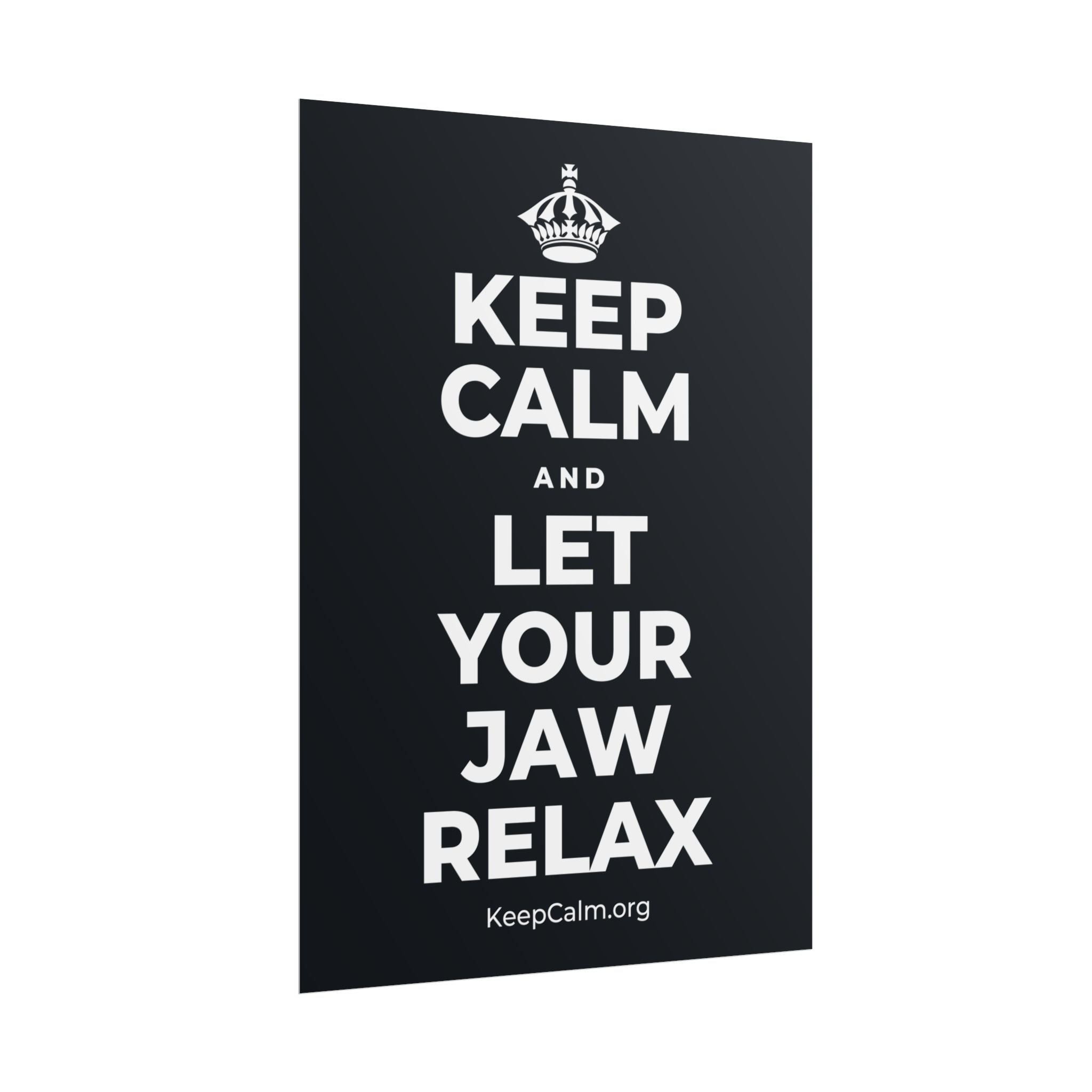 KEEP CALM AND LET YOUR JAW RELAX Poster (Dark)