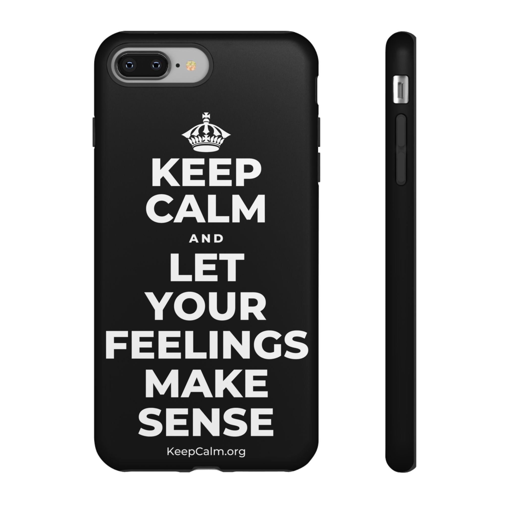 KEEP CALM AND LET YOUR FEELINGS MAKE SENSE Phone Case