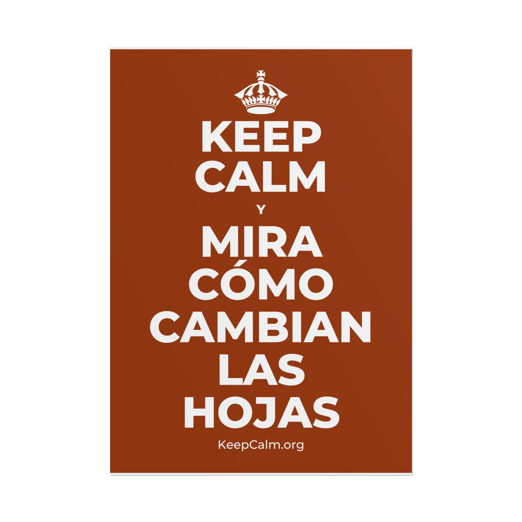 KEEP CALM Y MIRA CÓMO CAMBIAN LAS HOJAS Poster