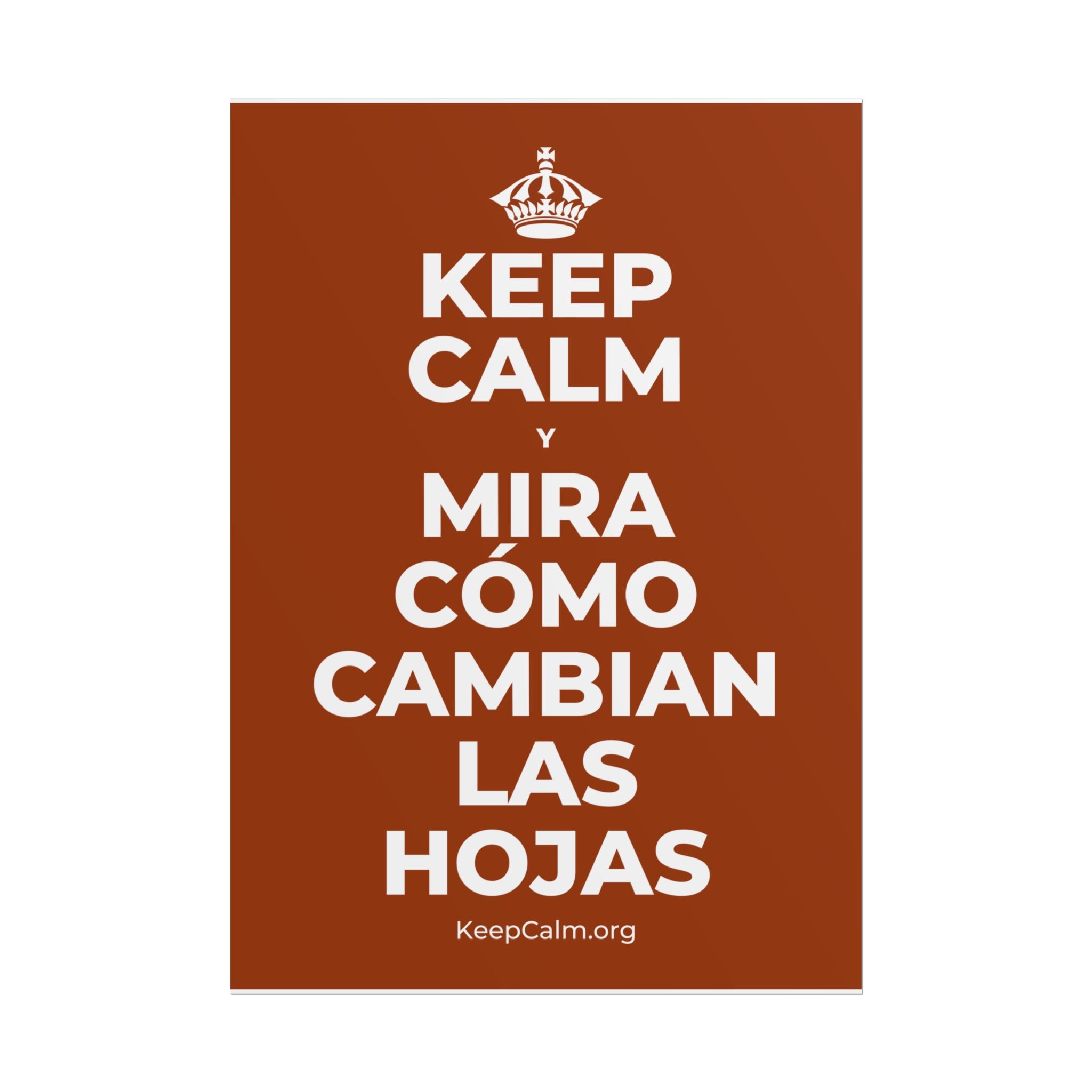 KEEP CALM Y MIRA CÓMO CAMBIAN LAS HOJAS Poster