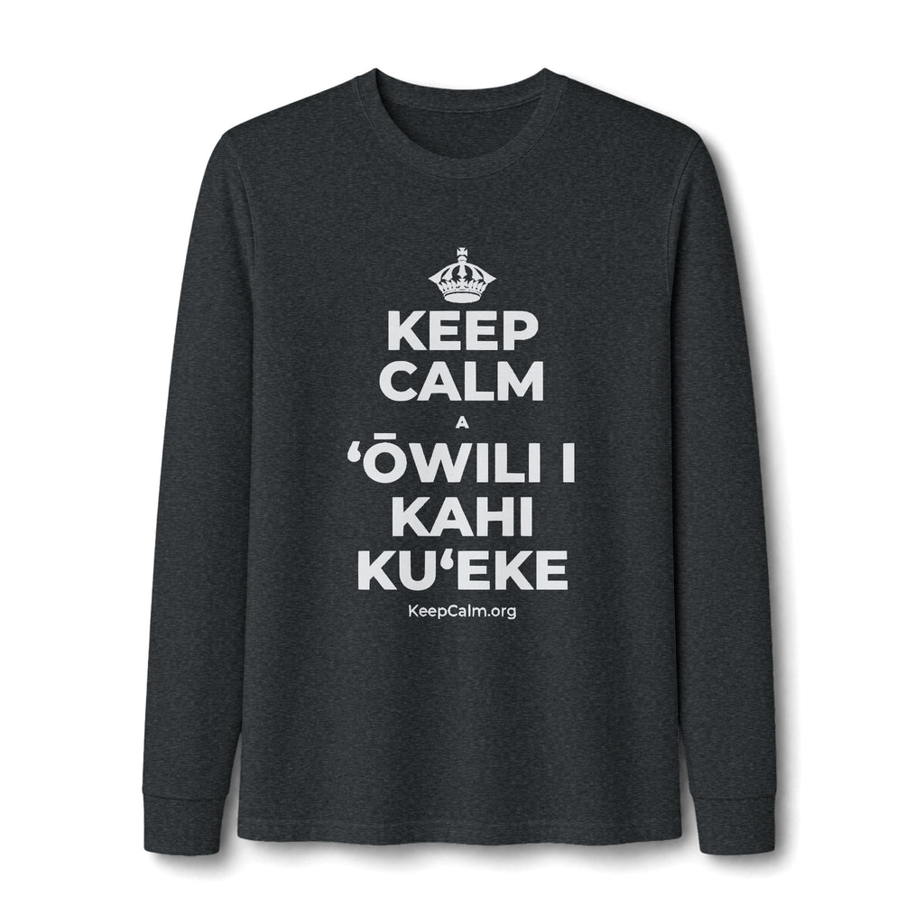 KEEP CALM A ʻŌWILI I KAHI KUʻEKE Long Sleeve Tee