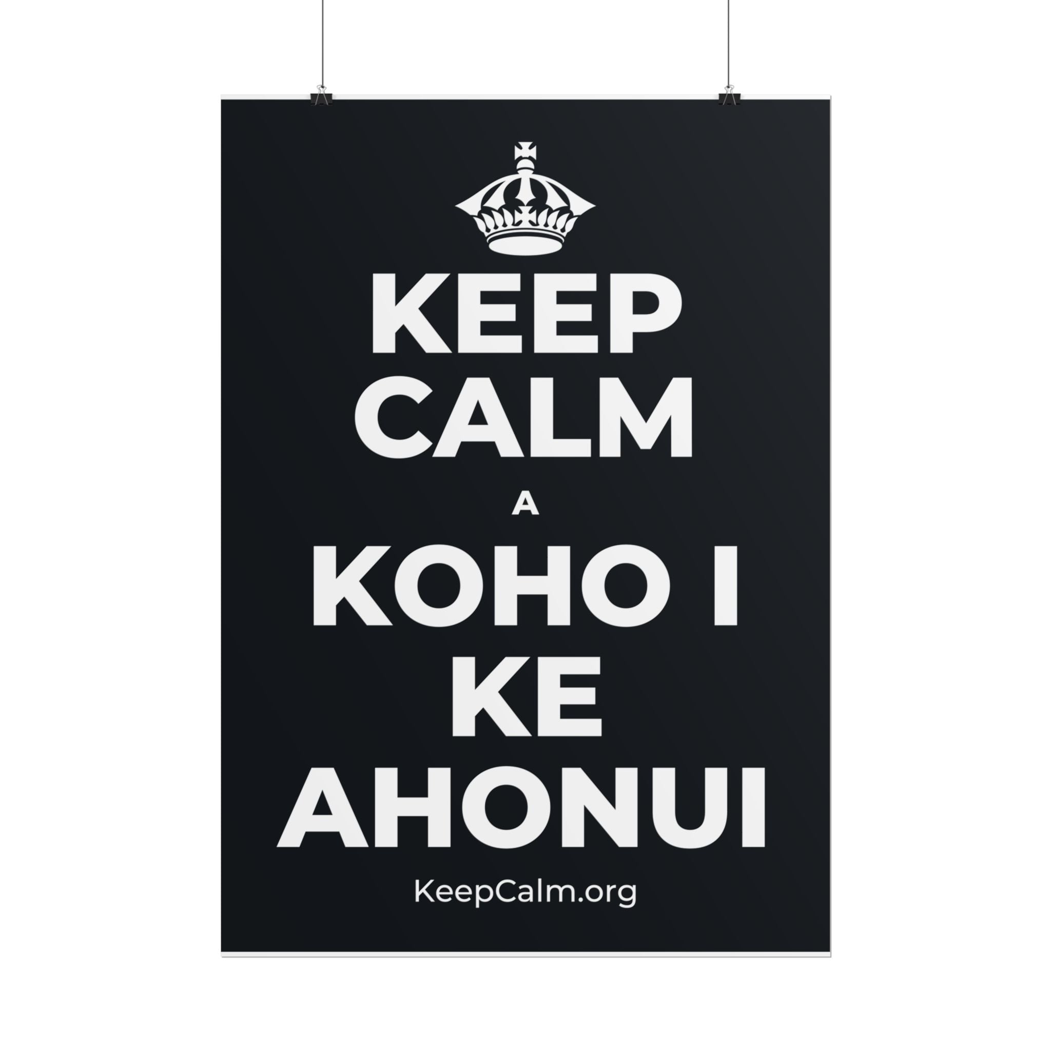KEEP CALM A KOHO I KE AHONUI Poster (Dark)