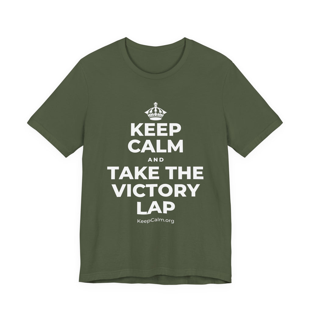 KEEP CALM AND TAKE THE VICTORY LAP T-Shirt (Military Green–Autumn)
