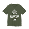 KEEP CALM AND TAKE THE VICTORY LAP T-Shirt (Military Green–Autumn)