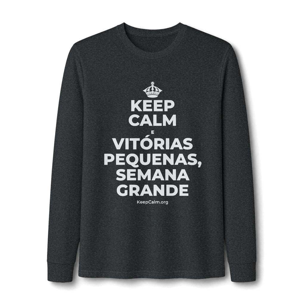KEEP CALM E VITÓRIAS PEQUENAS, SEMANA GRANDE Long Sleeve Tee